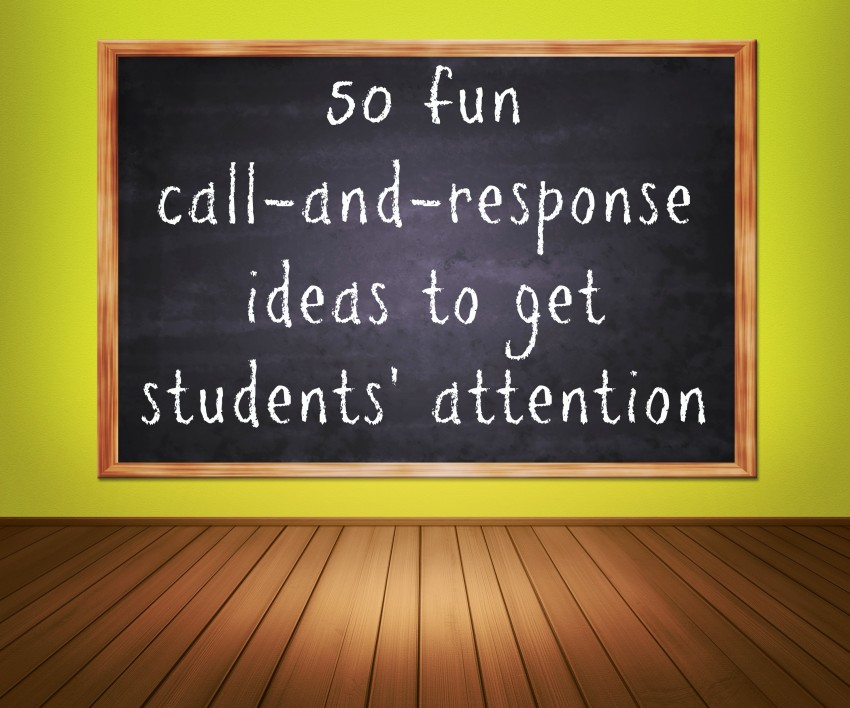 50 fun call-and-response ideas to get students’ attention