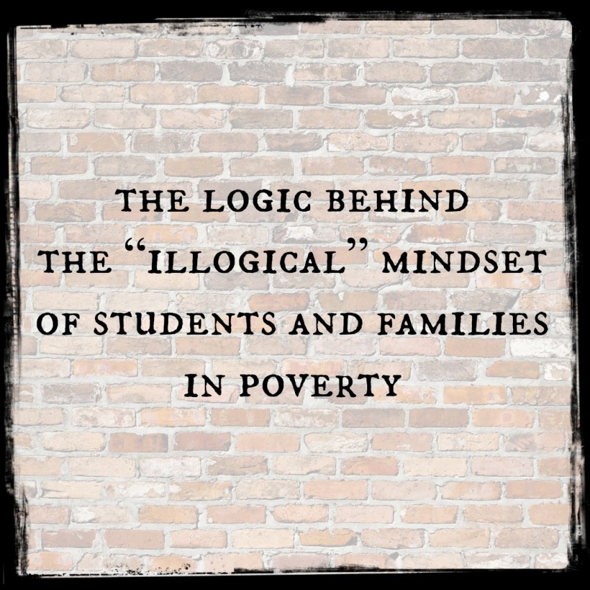 The logic behind the "illogical" mindset of students and families in poverty - The Cornerstone For Teachers